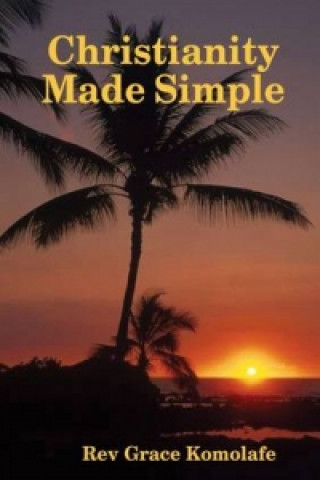 Книга Christianity Made Simple Rev Grace Komolafe