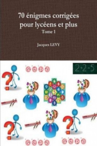 Книга 70 Enigmes Corrigees Pour Lyceens Et Plus Jacques LEVY