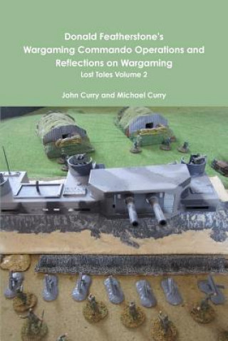 Książka Donald Featherstone's Wargaming Commando Operations and Reflections on Wargaming Lost Tales Volume 2 Stuart Asquith