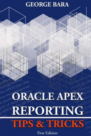 Kniha Oracle APEX Reporting Tips & Tricks George Bara