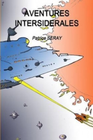 Buch Aventures Intersiderales Patrice SERAY