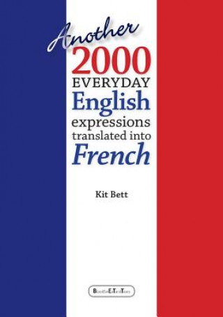 Carte Another 2000 Everyday English Expressions Translated into French Kit Bett