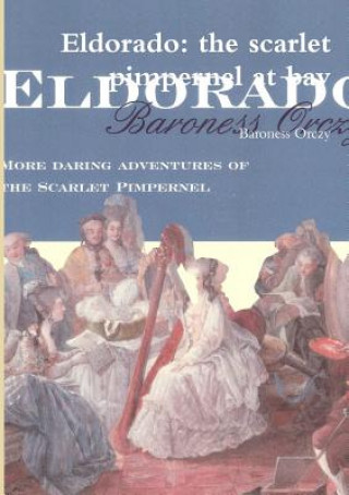Carte Eldorado: the Scarlet Pimpernel at Bay Baroness Orczy