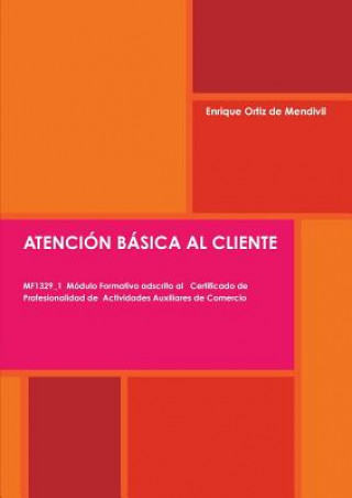 Книга Atencion Basica Al Cliente Enrique Ortiz de Mendivil