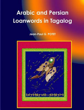 Kniha Arabic and Persian Loanwords in Tagalog M. Jean-Paul G. POTET