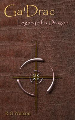 Kniha Ga'Drac : Legacy of a Dragon R G Watson