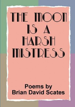 Книга Moon is a Harsh Mistress Brian David Scates