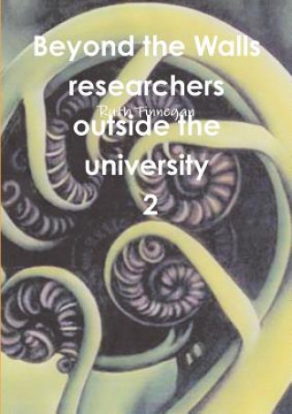 Kniha Beyond the walls: researchers outside the university Volume 2 Ruth Finnegan