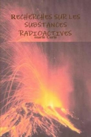 Könyv Recherches Sur Les Substances Radioactives Marie Curie