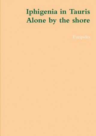 Книга Iphigenia in Tauris,, alone by the shore Euripides
