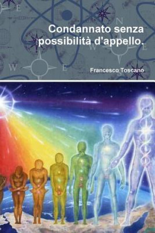 Kniha Condannato senza possibilita d'appello. Francesco Toscano