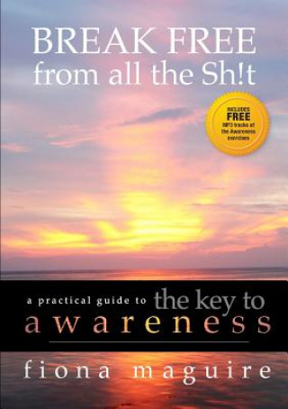 Könyv Key to Awareness: BREAK FREE from all the Sh!t Fiona Maguire