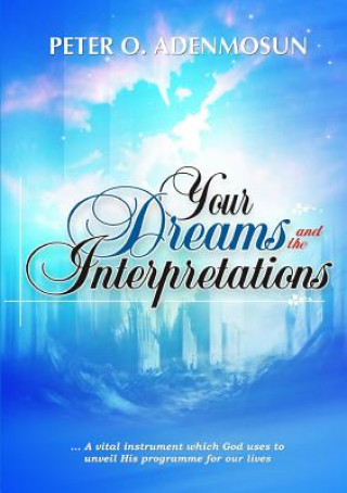 Книга Your Dreams and the Interpretations Peter O Adenmosun