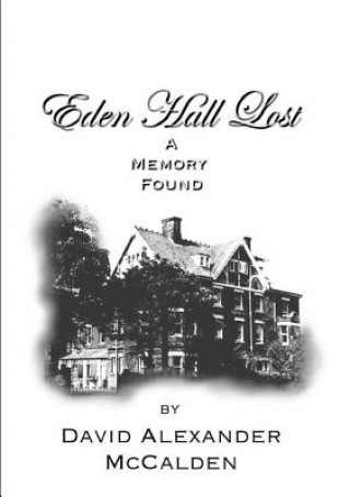 Knjiga Eden Hall Lost/A Memory Found David Alexander Mccalden