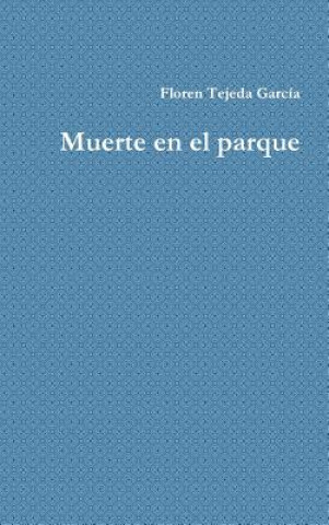 Könyv Muerte en el parque Floren Tejeda Garcia