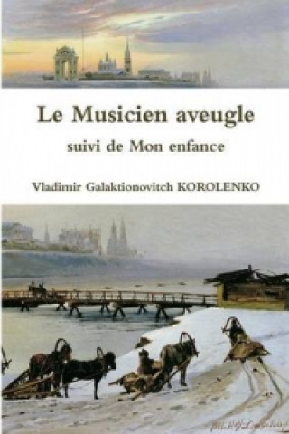 Книга Musicien aveugle suivi de Mon enfance Vladimir Galaktionovitch KOROLENKO