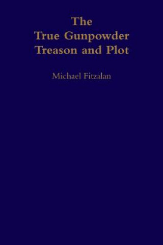 Knjiga True Gunpowder Treason and Plot Michael Fitzalan