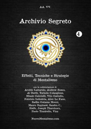 Kniha Archivio Segreto n. 4 - Effetti, Tecniche e Strategie di Mentalismo VV.AA.