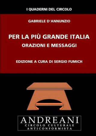 Könyv Per la piu grande Italia Gabriele D'Annunzio