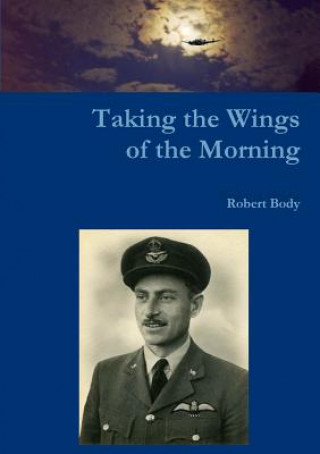 Könyv Taking the wings of the morning Robert Body
