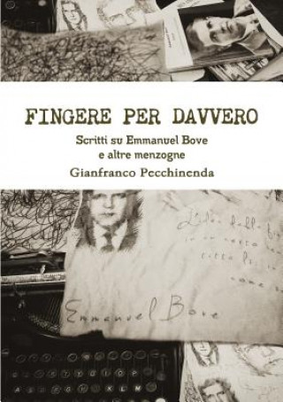 Книга Fingere per davvero. Scritti su Emmanuel Bove e altre menzogne Gianfranco Pecchinenda