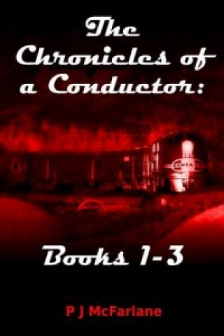 Könyv Chronicles of a Conductor: Books 1-3 P J MacFarlane