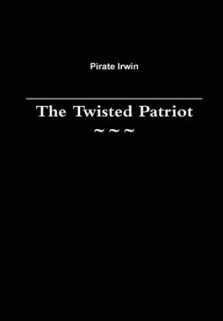 Kniha Twisted Patriot Pirate Irwin