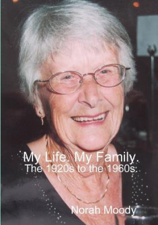 Carte My Life. My Family. The 1920s to the 1960s. Norah Moody