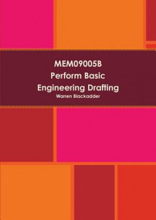 Книга Mem09005b Perform Basic Engineering Drafting Warren Blackadder