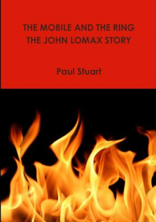 Knjiga Mobile and the Ring-the John Lomax Story Paul Stuart