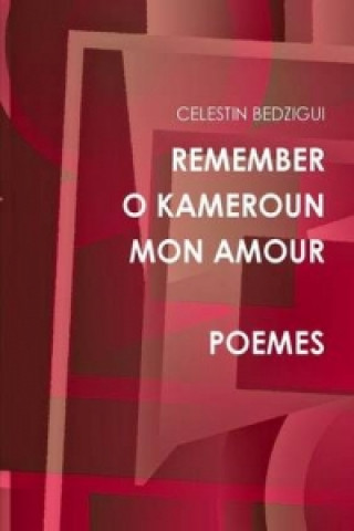 Livre Remember O Cameroun Mon Amour Poemes CELESTIN BEDZIGUI