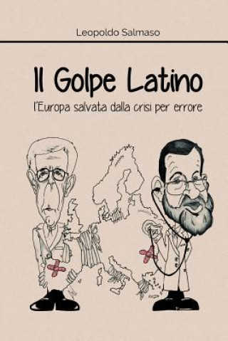 Carte Golpe Latino: l'Europa salvata dalla crisi per errore Leopoldo Salmaso