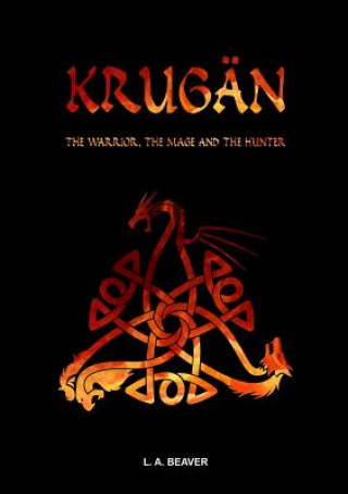 Книга KRUGAN - The warrior, the mage and the hunter L. A. Beaver