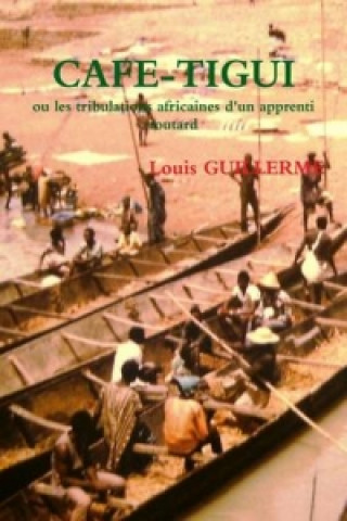 Carte CAFE-TIGUI ou les tribulations africaines d'un apprenti routard Louis GUILLERME