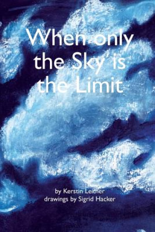 Książka When only the Sky is the Limit Kerstin Leitner