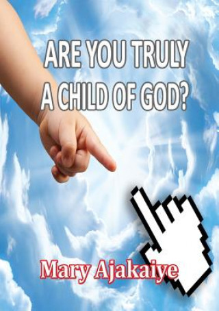 Kniha Are You Truly A Child of God? Mary O. Ajakaiye