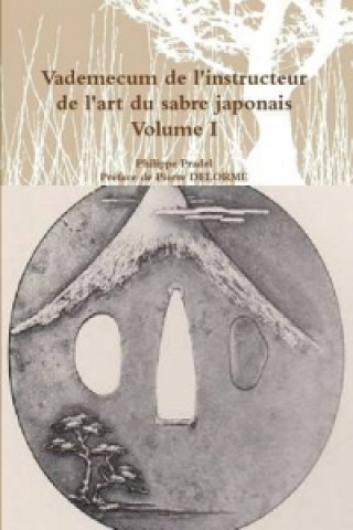 Buch Vademecum de L'Instructeur de L'Art Du Sabre Japonais Volume I Philippe Pradel