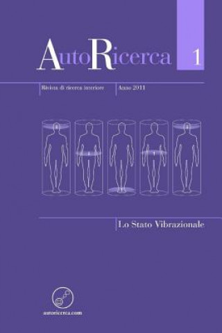 Книга Autoricerca - Numero 1, Anno 2011 - Lo Stato Vibrazionale Editore Massimiliano Sassoli De Bianchi