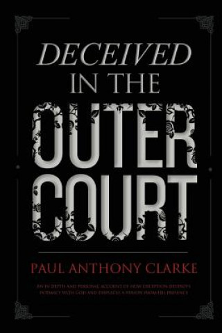 Knjiga Deceived In The Outer Court Paul Anthony Clarke