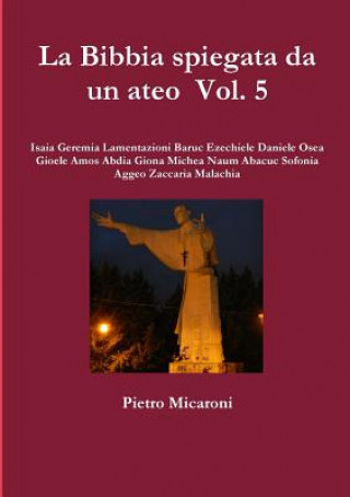 Könyv Bibbia spiegata da un ateo Vol. 5 Pietro Micaroni