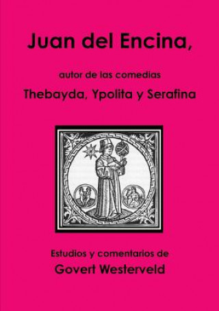 Libro Juan del Encina, autor de las comedias Thebayda, Ypolita y Serafina Govert Westerveld