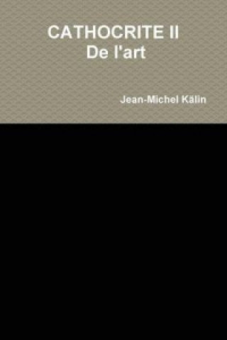 Könyv CATHOCRITE II : de l'art Jean-Michel Kalin