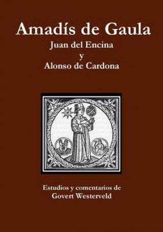 Książka Amadis de Gaula. Juan del Encina y Alonso de Cardona. Govert Westerveld