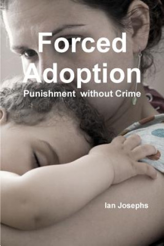 Книга Forced Adoption third edition 2013 Ian Josephs