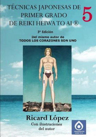 Könyv Tecnicas japonesas de primer grado de Reiki Heiwa to Ai (R) Ricard Lopez