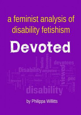 Könyv Devoted: A Feminist Analysis of Disability Fetishism Philippa Willitts