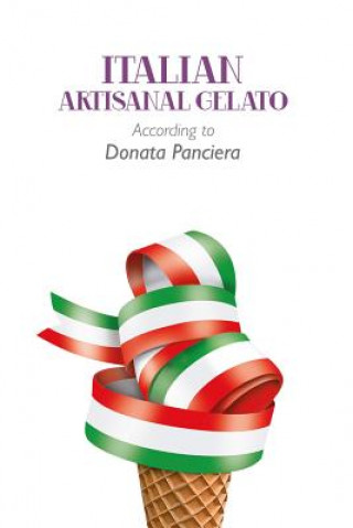 Книга Italian Artisanal Gelato According to Donata Panciera Donata Panciera
