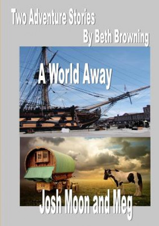 Buch two adventure stories- A World Away, Josh Moon and Meg Beth Browning