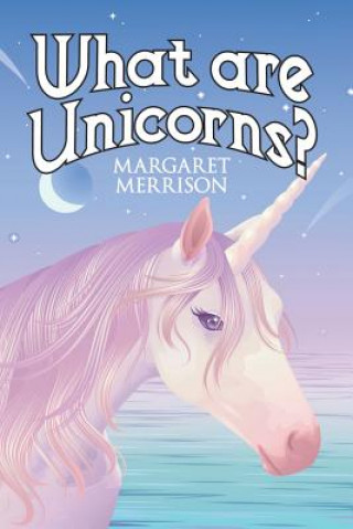 Kniha What Are Unicorns? Margaret Merrison