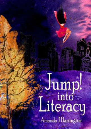 Knjiga Jump! into Literacy Amanda J Harrington